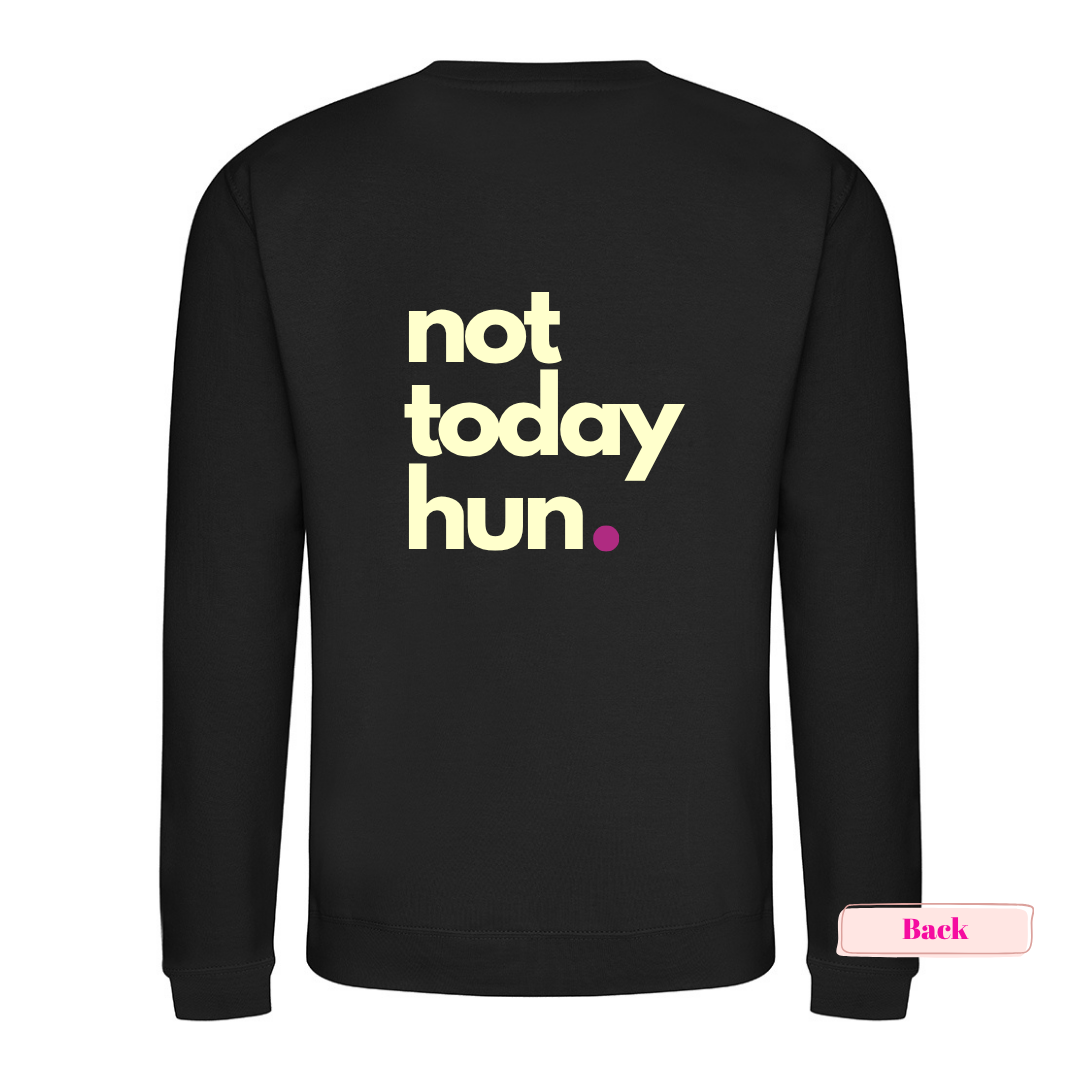 Black 'Not Today Hun' Sweatshirt