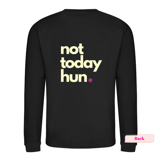 Black 'Not Today Hun' Sweatshirt